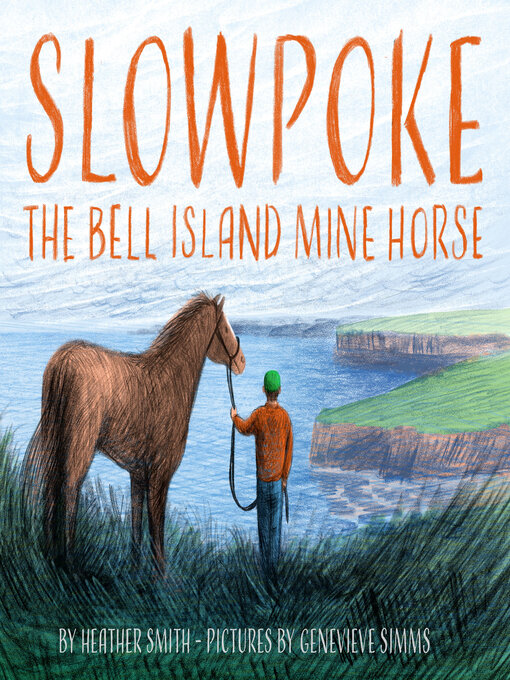 Title details for Slowpoke the Bell Island Mine Horse by Heather Smith - Available
